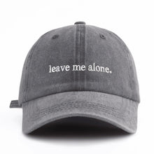 Load image into Gallery viewer, Leave me alone cap