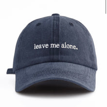 Load image into Gallery viewer, Leave me alone cap