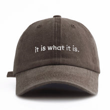 Load image into Gallery viewer, It is what it is cap