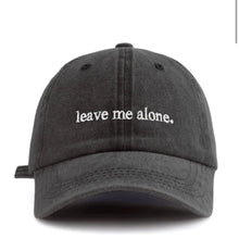Load image into Gallery viewer, Leave me alone cap
