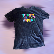 Load image into Gallery viewer, Be Happy For This Moment Tee